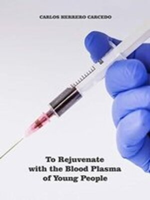 cover image of To Rejuvenate With the Blood Plasma of Young People